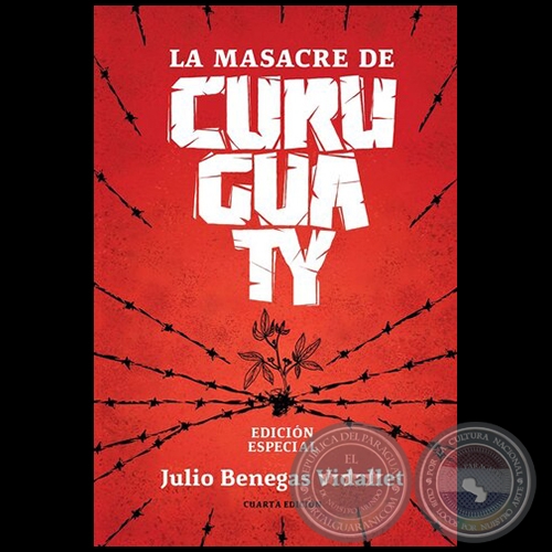 LA MASACRE DE CURUGUATY - CUARTA EDICIÓN - Autor: JULIO BENEGAS VIDALLET - Año 2019